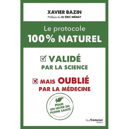 Le Protocole 100 % Naturel - Validé Par La Science Mais Oublié Par La Médecine