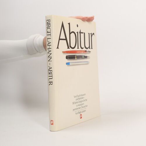 Abitur: Von Duckmäusern Und Rebellen - 150 Jahre Zeitgeschichte In Aufsätzen Prominenter Deutscher (Stern-Bücher)