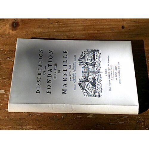 Dissertation Sur La Fondation De La Ville De Marseille - Réédition