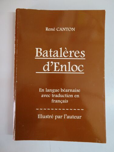 Bataleres D Enloc / Rene Canton / Auto-Edition / D L : Mars 1997 . En Langue Bearnaise Avec Traduction En Francais