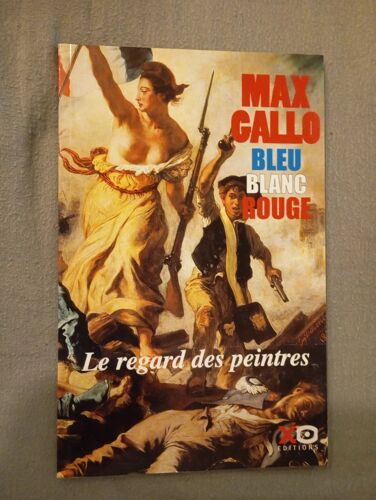 Coffret Max Gallo Bleu Blanc Rouge 1 2 3 + Le Regard Des Peintres (Xo Éditions)