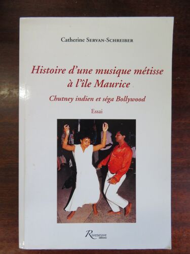 Histoire D Une Musique Metisse A L Ile Maurice / Catherine Servan-Schreiber / Riveneuve Editions / Isbn : 9782360130252