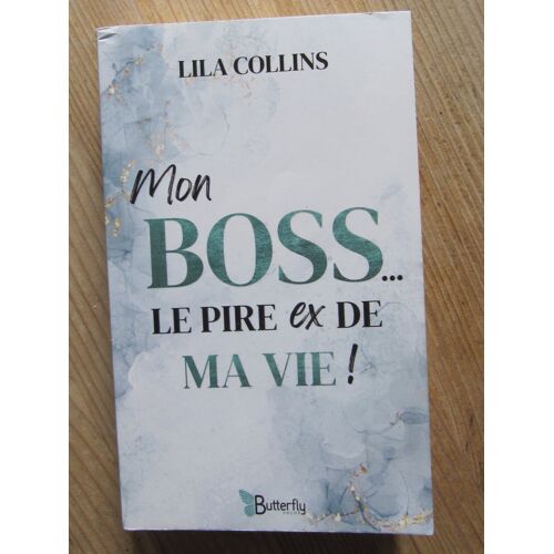 Mon Boss...Le Pire Ex De Ma Vie ! Par Lila Collins