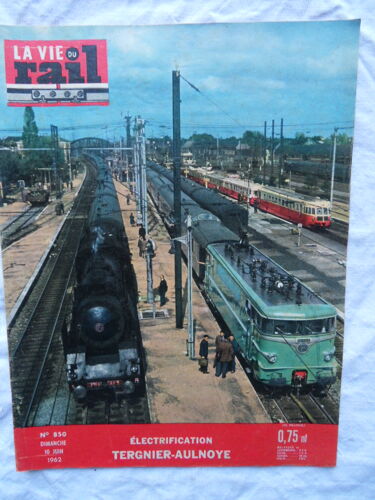 La Vie Du Rail N°850 Du Dimanche 10 Juin 1962 Electrification Tergnier Aulnoye