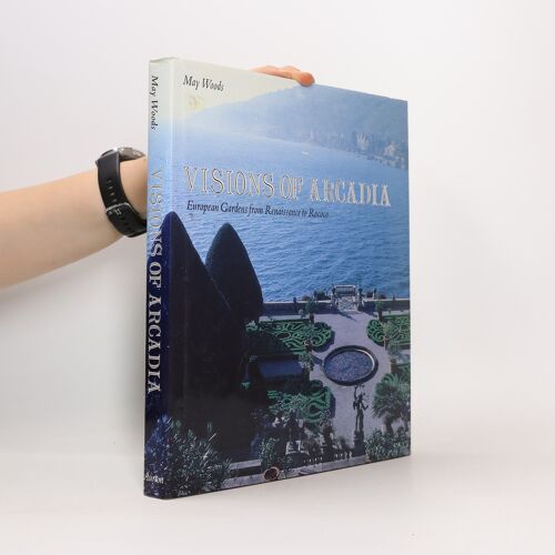 Visions Of Arcadia: European Gardens From Renaissance To Rococo