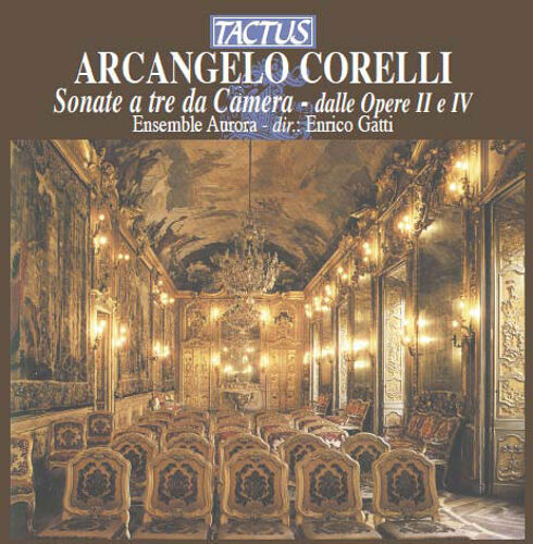 Corelli : Sonate A Tre Da Camera Des Opus 2 Et 4 Par L'Ensemble Aurora D'Enrico Gatti