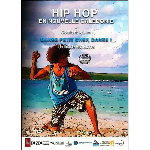 Hip Hop En Nouvelle Calédonie : Danse, Petit Chef, Danse ! + Hip Hop Kanak