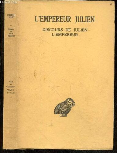 L Empereur Julien, Oeuvres Completes : Tome Ii, 1ere Partie - Discours De Julien Empereur, Athemistius, Contre Heracleios Le Cynique, Sur La Mere Des Dieux, Contre Les Cyniques Ignorants - Collection Des Universites De France - Texte Etablis Et Traduit...