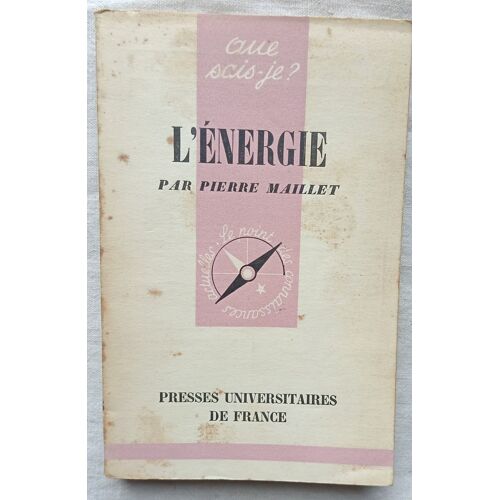 Pierre Maillet, L'Energie, Que Sais-Je ? N°648 - Presses Universitaires De France, 1954