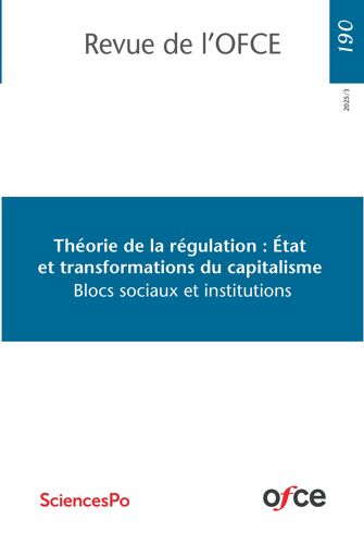 Revue De L'ofce N° 190 (2025/3) - Théorie De La Régulation : État Et Transformations Du Capitalisme. Blocs Sociaux Et Institution