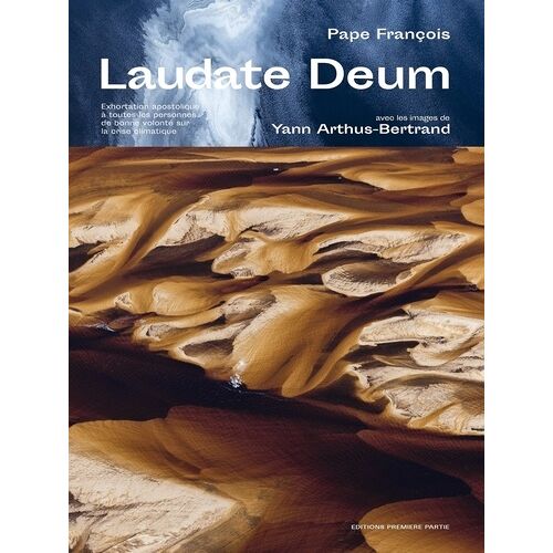 Laudate Deum - Exhortation Apostolique À Toutes Les Personnes De Bonne Volonté Sur La Crise Climatique
