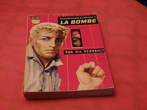 La Bombe . . Les Aventuriers Du Petrole . Tome Trois . . Gil Perrault . . La Chouette N° 81 . . Editions Ditis . . Mars 1958 . .