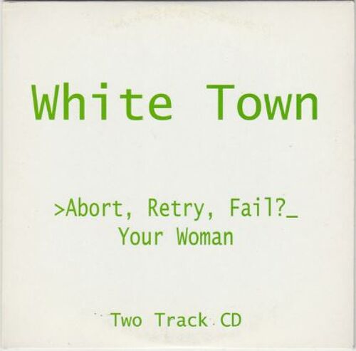 Cd Single : White Town – >Abort, Retry, Fail? (Your Woman)