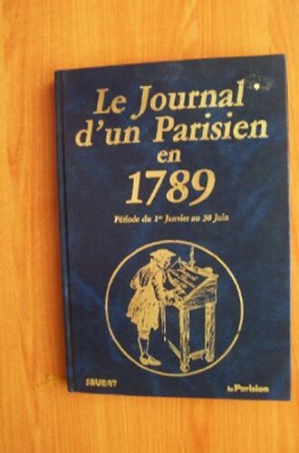 Le Journal D'un Parisien En 1789 Période Du 1er Janvier Au 30 Juin