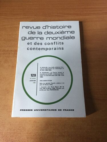 Revue D'histoire De La Deuxieme Guerre Mondiale N° 129 : Les Chefs Militaires Français Le Réarmement De L'allemagne Et La Ced (1950-1954), La France Devant Le Problème De La Ced Incidences Nationales Et Internationalrs (Été 1951 À Été 1953 )