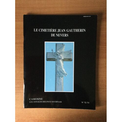 Les Annales Des Pays Nivernais Camosine N° 72/73 : Le Cimetiere Jean Gautherin De Nevers