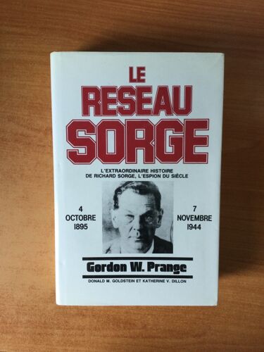 Le Reseau Sorge 4 Octobre 1895 -7 Novembre 1944 L'extraordinaire Histoire De Richard Sorge L'espion Du Siècle