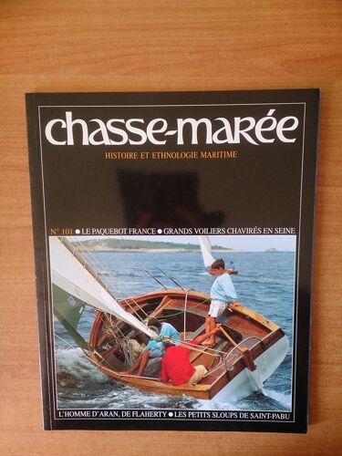 Chasse-Maree Histoire Et Ethnologie Maritime N° 101 : Le Paquebot France, Grands Voiliers Chavirés En Seine, L'homme D'aran, De Flaherty, Les Petits Sloups De Saint-Pabu