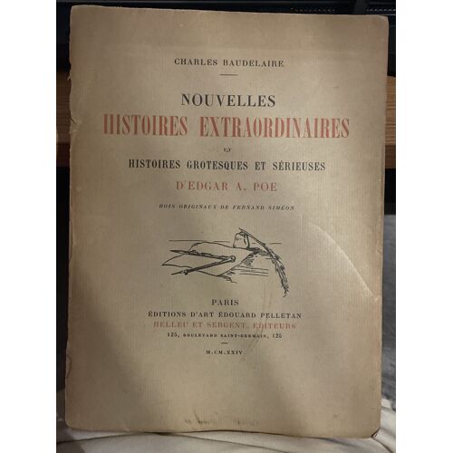 Nouvelles Histoires Extraordinaires Et Histoires Grotesques Et Serieuses D’Edgar A. Poe - Charles Beaudelaire - Édition D’Art Edouard Pelletan 