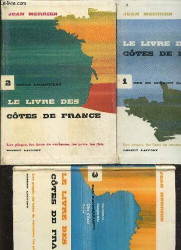 Lot 3 Volumes: Le Livre Des Cotes De France - Tomes 1 + 2 + 3 - Mer Du Nord Et Manche + Ocean Atlantique + Mer Mediterranee, Roussillon, Languedoc, Cote D Azur, Corse - Les Plages, Les Lieux De Vacances, Les Ports, Les Iles