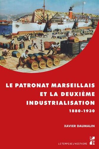 Le Patronat Marseillais Et La Deuxième Industrialisation