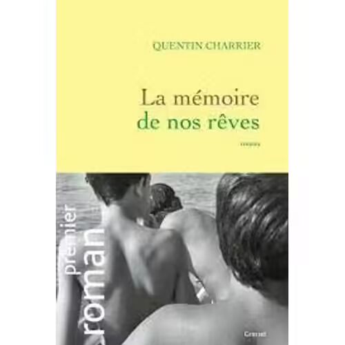 La Mémoire De Nos Rêves - Quentin Charrier (Grasset, 2023)