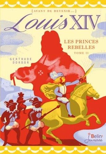 Louis Xiv - Tome 2 - Les Princes Rebelles