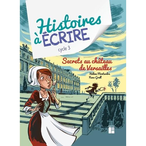 Histoires À Écrire Cycle 3 - Secrets Au Château De Versailles