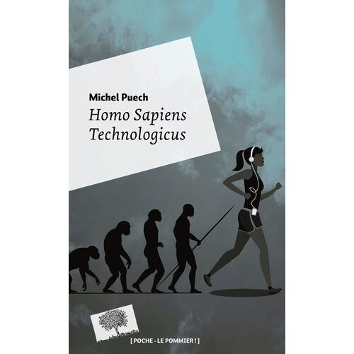 Homo Sapiens Technologicus - Philosophie De La Technologie Contemporaine, Philosophie De La Sagesse Contemporaine