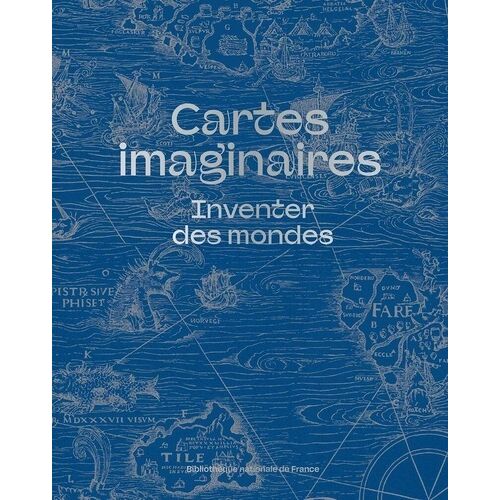 Cartes Imaginaires - Inventer Des Mondes