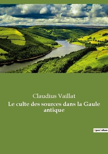 Le Culte Des Sources Dans La Gaule Antique