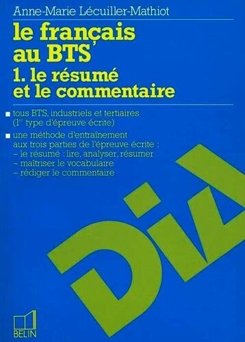 Le Francais Au Bts - Tome 1, Le Resume Et Le Commentaire
