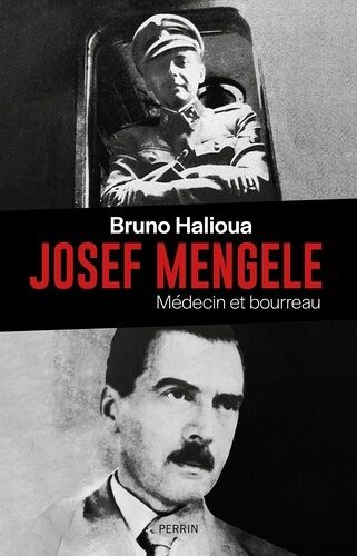Josef Mengele - Médecin Et Bourreau