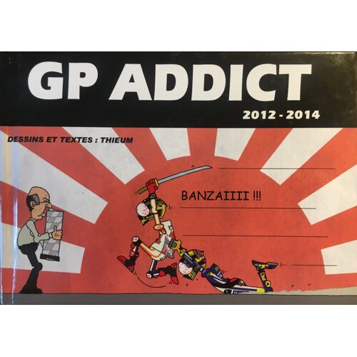 Gp Addict 2012-2014 - Dessins Et Textes Dethieum