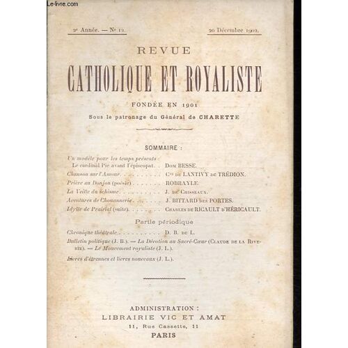 Revue Catholique Et Royaliste - 2e Année N°12 - 20 Décembre 1902 - Un Modèle Pour Les Temps Présents: Le Cardinal Pie Avant L Épiscopat - Chanson Sur L Amour - Prière Au Donjon -La Veille Du Schisme - Aventures De Chouannerie - Idylle De Prairial (Suite).