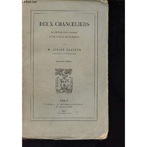 Deux Chanceliers Le Prince Gortchakof Et Le Prince De Bismarck - 2e Édition.