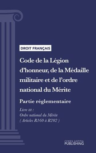 Code De La Légion D'honneur, De La Médaille Militaire Et De L'ordre National Du Mérite