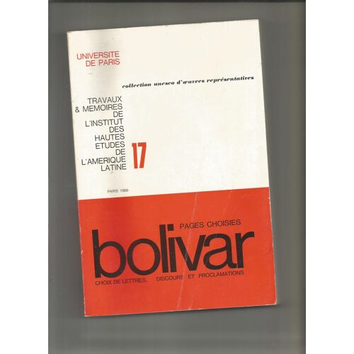 Bolivar Pages Choisies Arthuro Uslar-Pietri Caracciolo Parra-Pérez Institut Des Hautes Études De L'Amérique Latine Unesco D'Oeuvres Représentatives Série Ibéro-Américaine N° 17 Libertador Colonialisme