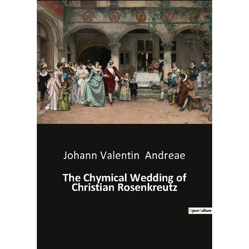 The Chymical Wedding Of Christian Rosenkreutz