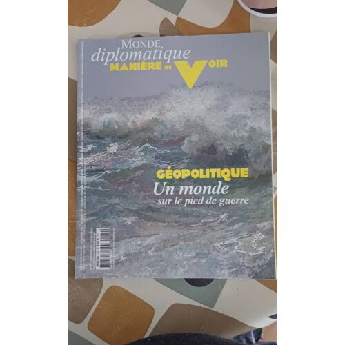 Monde Diplomatique Manière De Voir Géopolitique Un Monde Sur Le Pied De Guerre N 192