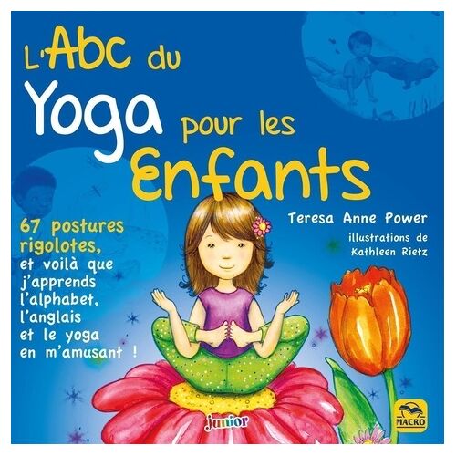 L'abc Du Yoga Pour Les Enfants - 67 Postures Rigolotes, Et Voilà Que J'apprends L'alphabet, L'anglais Et Le Yoga En M'amusant !