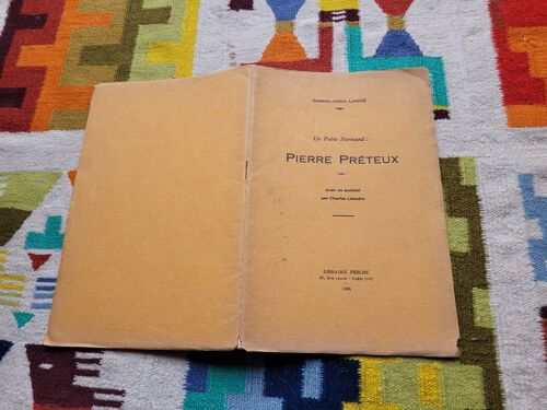 Un Poète Normand : Pierre Préteux Par Gabriel-Ursin Langé, Avec Un Portrait Par Charles Léandre. Editions : Librairie Perche. ( 1928 ).