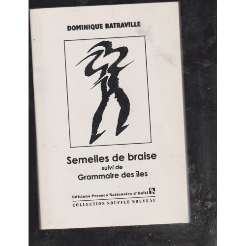 Semelles De Braise Suivi De Grammaire Des Îles De Dominique Batraville.