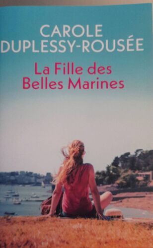 Carole Duplessy-Rousée: La Fille Des Belles Marines