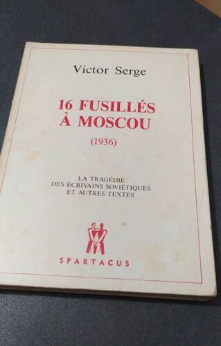 16 Fusillés À Moscou Par Victor Serge Editions Spartacus