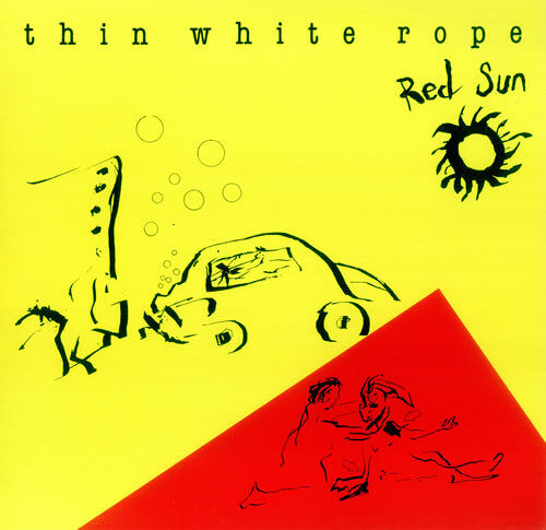 Thin White Rope "Red Sun" (33t)