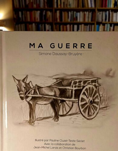 Ma Guerre Simone Daussay-Bruyère, Pauline Cluzel-Teste Seclet (Illustrateur)
