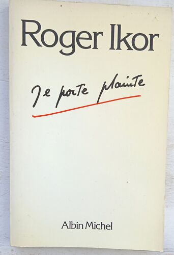 Roger Ikor, Je Porte Plainte, Albin Michel, 1981