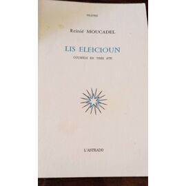 Reinie Moucadel. Lis Eleicioun. L' Astrado. Collection Teatre. 1995