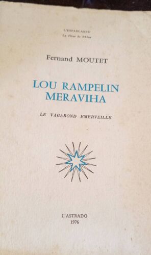 Fernand Moutet. Lou Rampelin Meraviha. Le Vagabond Émerveillé. L' Astrado. Collection L'Esparganeu. 1976